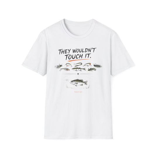 They Wouldn't Touch It Softstyle Fishing T-Shirt