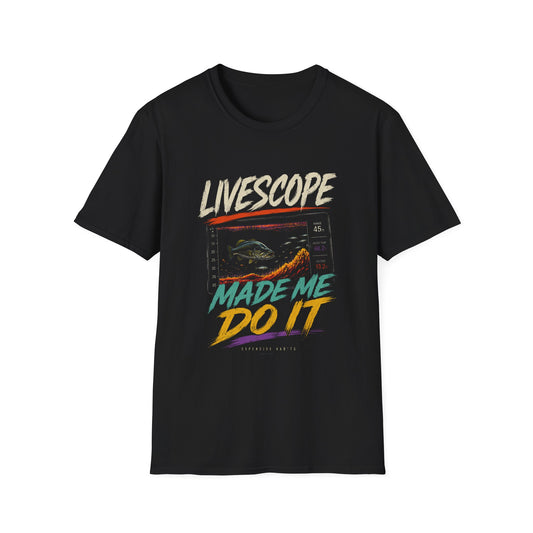 Livescope Made Me Do It Softstyle Fishing T-Shirt